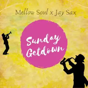 Mellow Soul X Jay Sax - Sunday Get Down